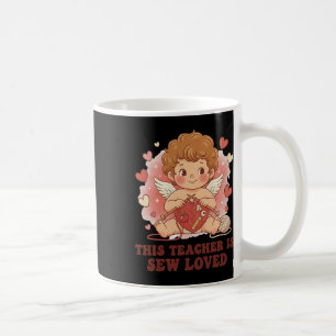 This Teacher Is Sew Loved Valentine Cute Cupid Kni Coffee Mug
