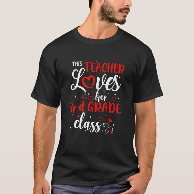This Teacher Loves Her 3RD GRADE Class Valentine's T-Shirt (Front)
