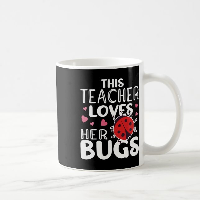 This Teacher Loves Her Bugs - Ladybug Bugs For Wom Coffee Mug (Right)