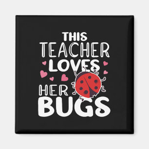 This Teacher Loves Her Bugs - Ladybug Bugs For Wom Magnet