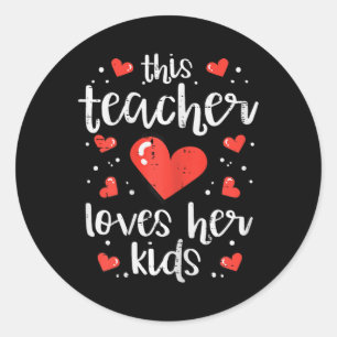 This Teacher Loves Her Kids Valentine Day Cl Schoo Classic Round Sticker