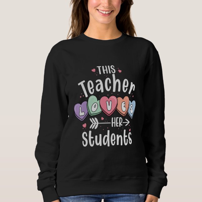 This Teacher Loves Her Students Valentines Day Cut Sweatshirt (Front)