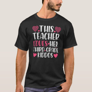 This Teacher Loves Her Valentines Day 3rd Grade Cl T-Shirt