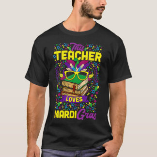This Teacher Loves Mardi Gras Carnival Party Festi T-Shirt