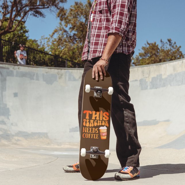 THIS TEACHER NEEDS COFFEE fun teacher coffee quote Skateboard (Outdoor 2)