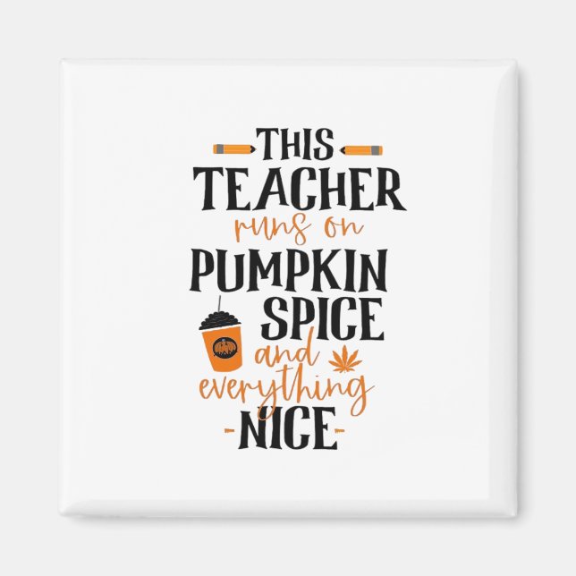 This Teacher Runs On Pumpkin Spice And Everything  Magnet (Front)