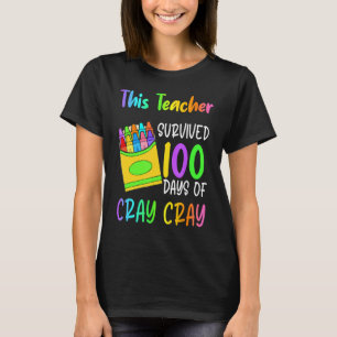 This Teacher Survived 100 Days Of Cray Cray Appare T-Shirt