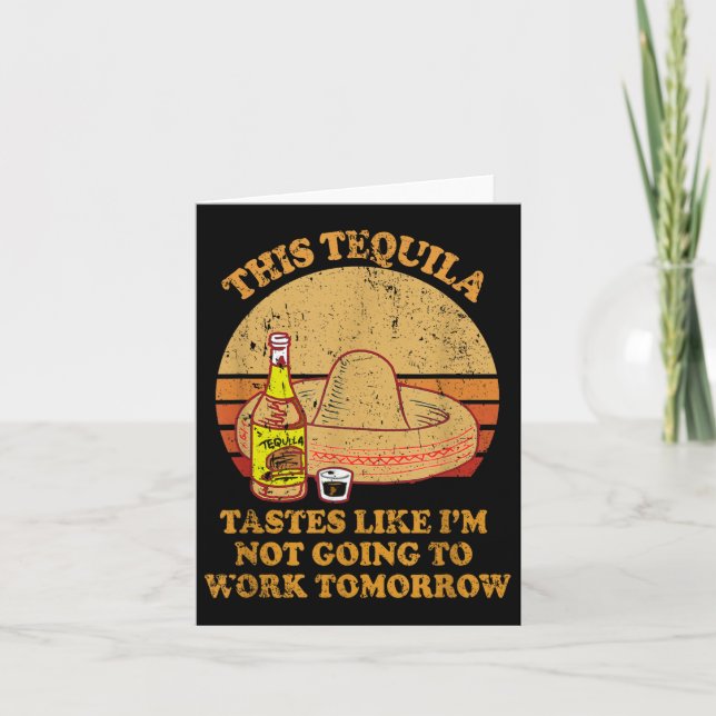 This Tequila Tastes Like Im Not Going To Work Tomo Card (Front)