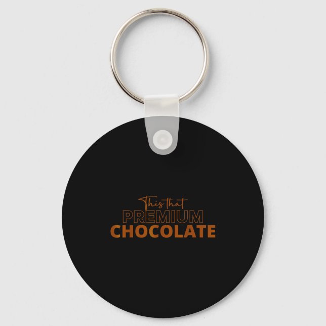 This That Premium Chocolate Funny Chocolate Lovers Key Ring (Front)