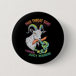 This Throat Goat Loves Juicy Wieners Meme Sarcasti 6 Cm Round Badge