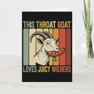 This Throat Goat Loves Juicy Wieners Meme Sarcasti Card