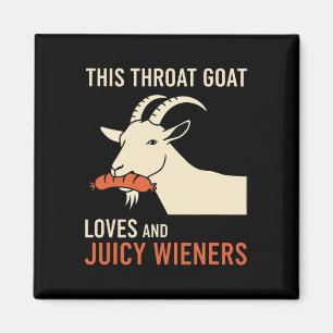 This Throat Goat Loves Juicy Wieners Meme Sarcasti Magnet