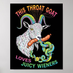 This Throat Goat Loves Juicy Wieners Meme Sarcasti Poster