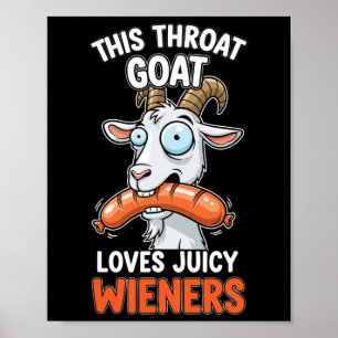 This Throat Goat Loves Juicy Wieners Meme Sarcasti Poster