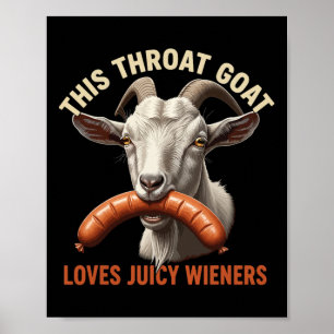 This Throat Goat Loves Juicy Wieners Meme Sarcasti Poster