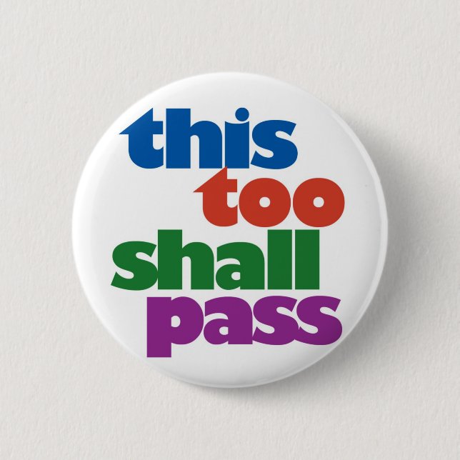 This Too Shall Pass 6 Cm Round Badge (Front)