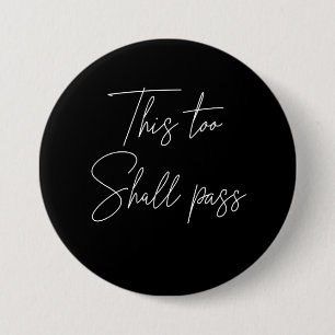 This Too Shall Pass 7.5 Cm Round Badge