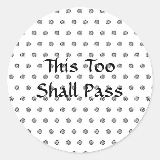 "This Too Shall Pass" Black and White Stickers (Front)