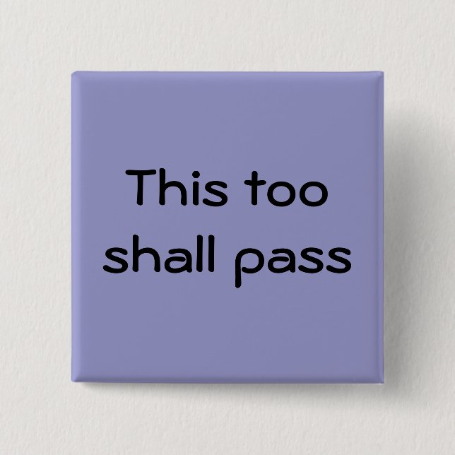 This too shall pass button (Front)