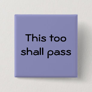 This too shall pass button