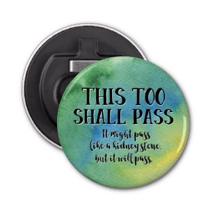 This Too Shall Pass Funny Encouragement Pandemic Bottle Opener