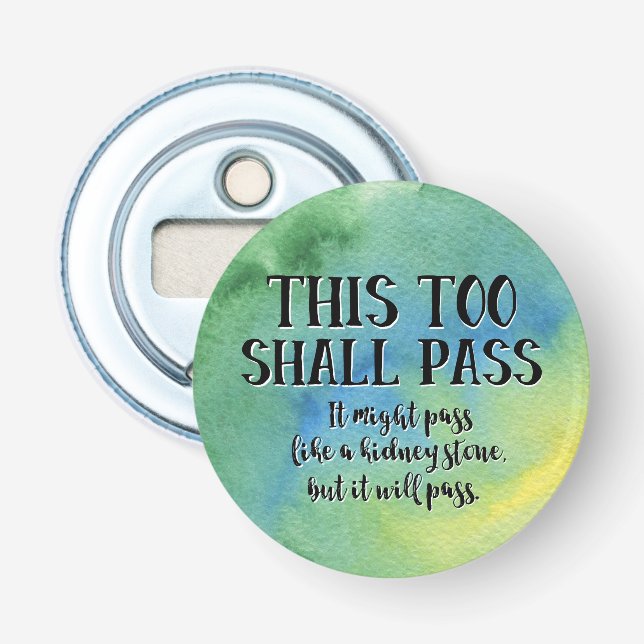 This Too Shall Pass Funny Encouragement Pandemic Bottle Opener (Front)