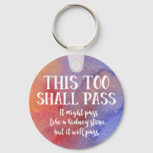 This Too Shall Pass Funny Encouragement Watercolor Key Ring