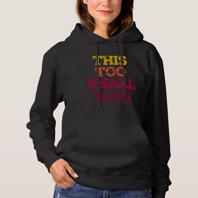 THIS TOO SHALL PASS. HOODIE (Front)