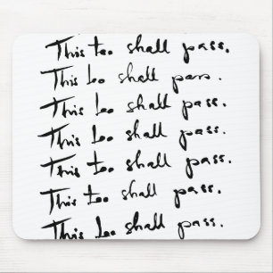 This too shall pass! Inspirational quote Mouse Pad