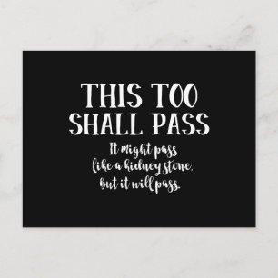 This Too Shall Pass (like a kidney stone) funny Postcard