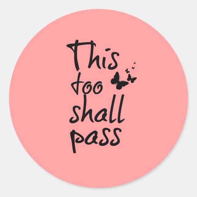 This too Shall Pass Quote with Butterflies Classic Round Sticker (Front)