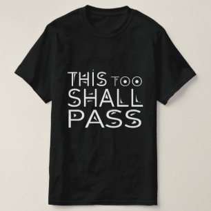 THIS TOO SHALL PASS T-Shirt