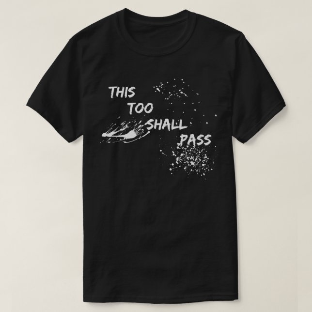 This Too Shall Pass T-Shirt (Design Front)