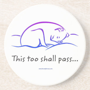 This Too Shall Pass w/Dog Coasters