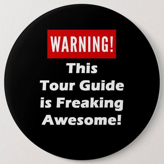 This Tour Guide is Freaking Awesome! 6 Cm Round Badge (Front)