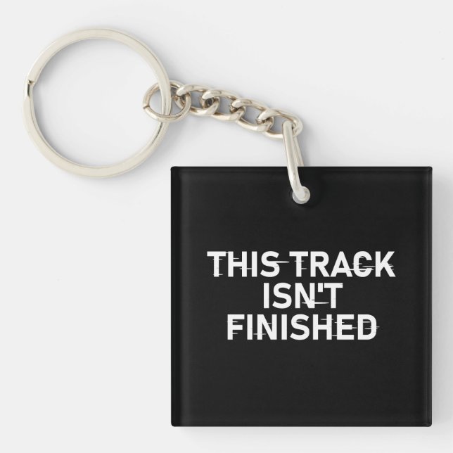 This Track Isn’t Finished - Glitch Text Design Key Ring (Front)