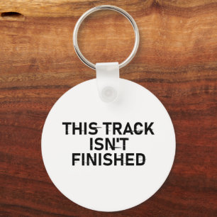 This Track Isn’t Finished - Glitch Text Design Key Ring