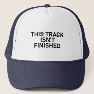 This Track Isn’t Finished - Glitch Text Design Trucker Hat