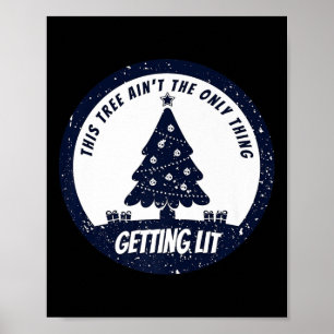 This Tree Ain't The Only Thing Getting Lit This Ye Poster