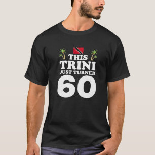This Trini Just Turned 60 Trinidad 60Th Birthday G T-Shirt