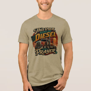 This Truck Runs on Diesel and Prayer T-Shirt Tri-Blend Shirt