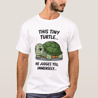 This Turtle He Judges You IMMENSLY T-Shirt