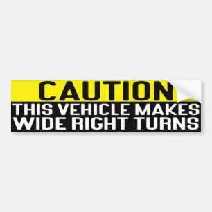 This vehicle makes wide right turns  bumper sticker
