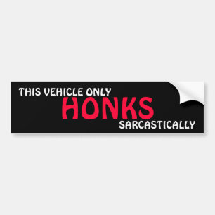 THIS VEHICLE ONLY HONK, SARCASTICALLY BUMPER STICKER