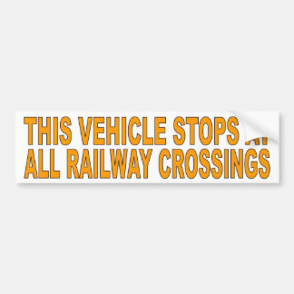 This vehicle stops at all railway crossings bumper sticker