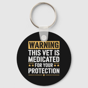 This Veteran Is Medicated For Your Protection Key Ring