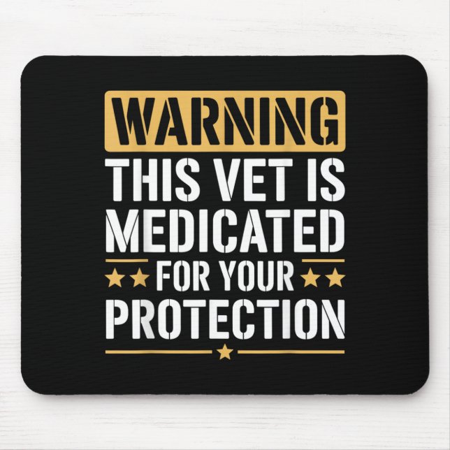 This Veteran Is Medicated For Your Protection Mouse Pad (Front)