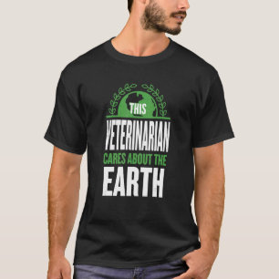 This Veterinarian Cares About The Earth Vet Tech S T-Shirt