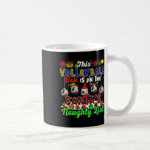 This Volleyball Team Is On Santa's Naughty List Xm Coffee Mug