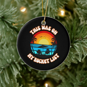 This Was On My Bucket List Ceramic Ornament